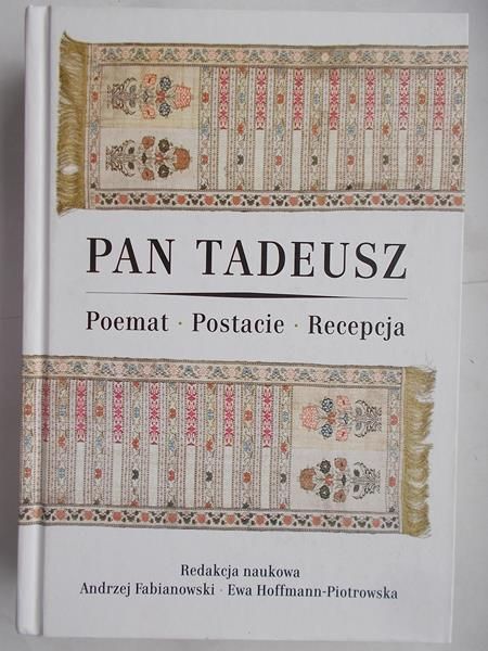 Pan Tadeusz. Poemat, postacie, recepcja