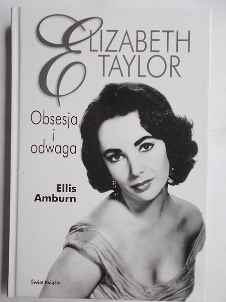 Elizabeth Taylor. Obsesja i odwaga