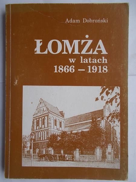 Dobroński Adam - Łomża w latach 1866-1918