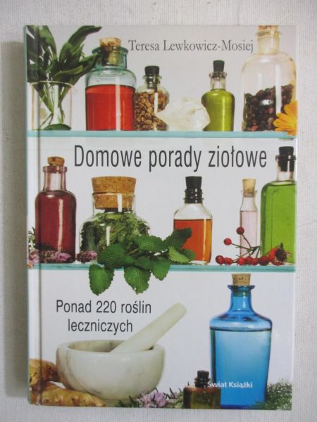 Lewkowicz-Mosiej Teresa - Domowe porady ziołowe