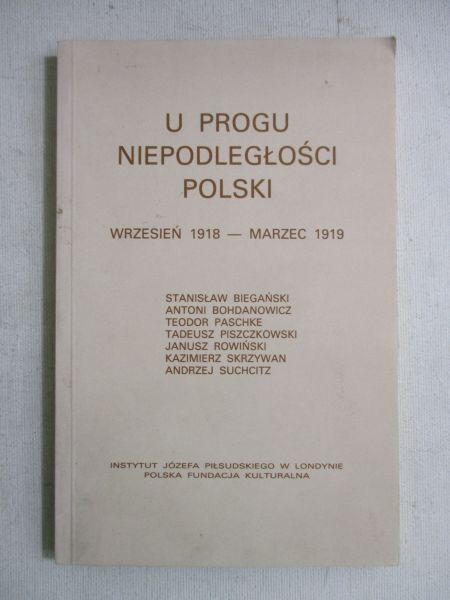 Biegański Stanisław(red.) - U progu niepodległości Polski