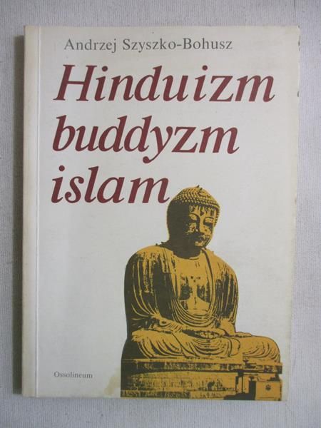 Szyszko-Bohusz A. - Hinduizm, buddyzm, islam