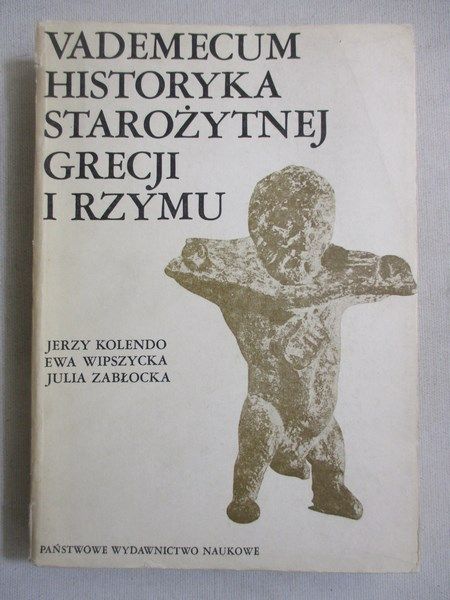    - Vademecum historyka starożytnej Grecji i Rzymu. T. II