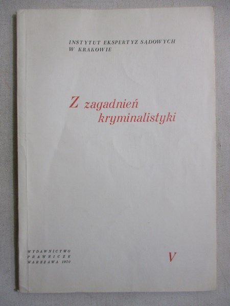 Z zagadnień kryminalistyki V