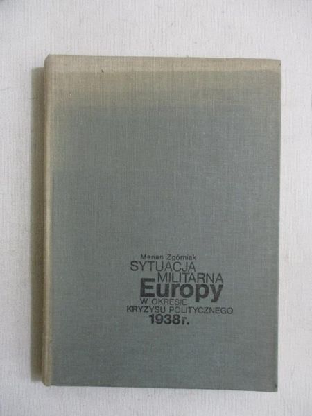 Sytuacja militarna Europy w okresie kryzysu politycznego 1938r.