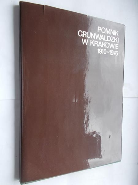 Tabkowski Sławomir J. ( red.) -  Pomnik Grunwaldzki w Krakowie 1910 – 1976