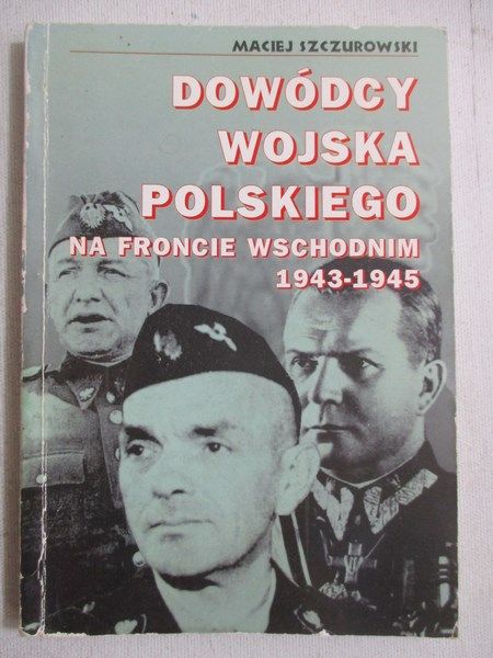 Dowódcy wojska polskiego na froncie wschodnim 1943-1945