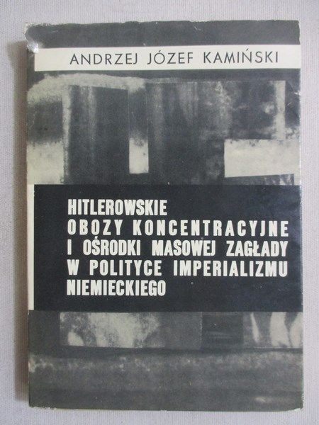 Hitlerowskie obozy koncentracyjne i ośrodki masowej zagłady w polityce imperializmu nimieckiego