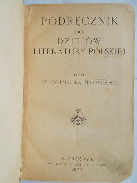 Mazanowscy Antoni i Mikołaj - Podręcznik do dziejów literatury polskiej, 1901 r.