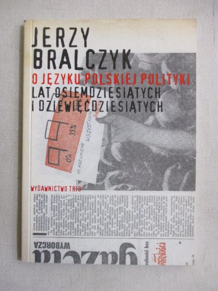 Bralczyk Jerzy - O języku polskiej polityki lat osiemdziesiątych i dziewięćdziesiątych