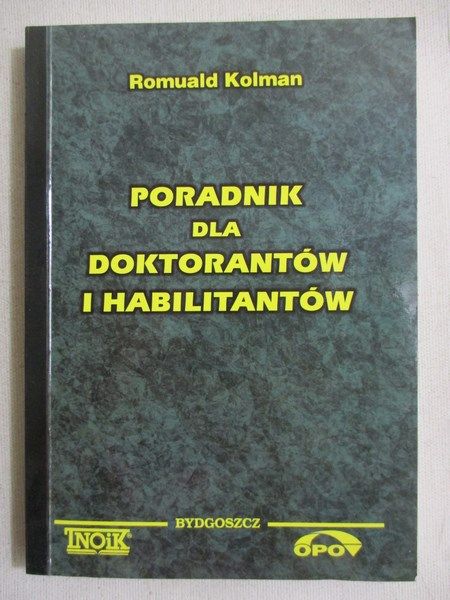 Kolman Romuald - Poradnik dla doktorantów i habilitantów