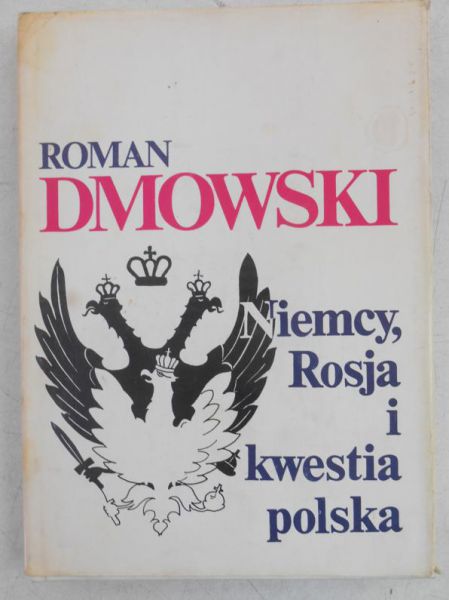 Dmowski Roman - Niemcy, Rosja i kwestia polska
