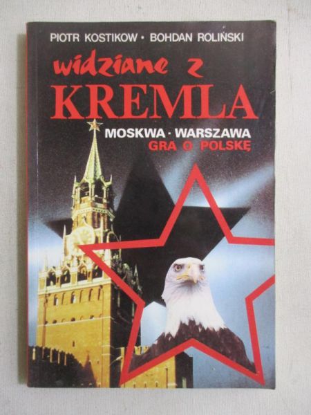 Kostikow Piotr - Widziane z Kremla