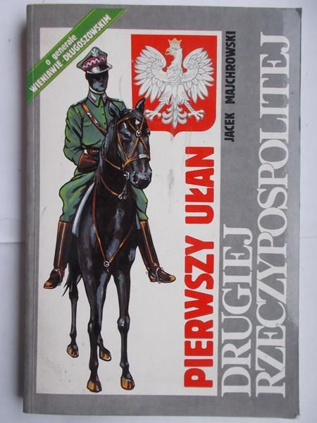 Majchrowski Jacek - Pierwszy ułan Drugiej Rzeczypospolitej