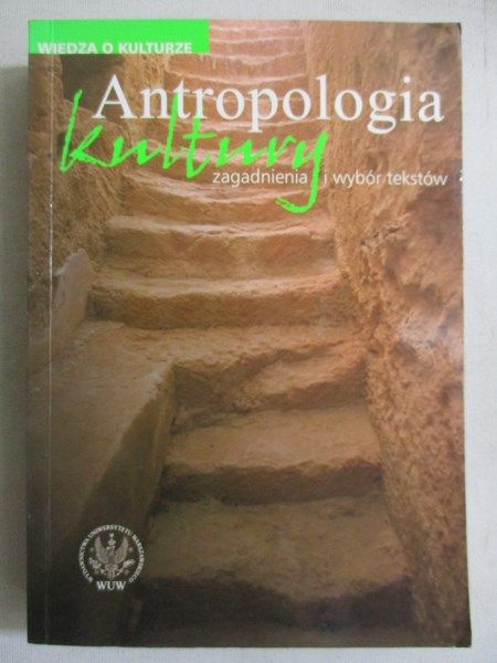 Antropologia kultury. Zagadnienia i wybór tekstów