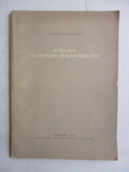 Kołakowski Leszek - Wykłady o filozofii średniowiecznej