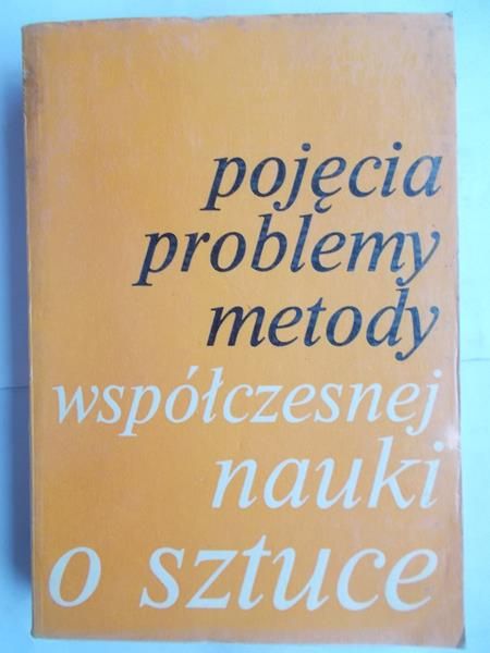 Pojęcia, problemy, metody współczesnej nauki o sztuce