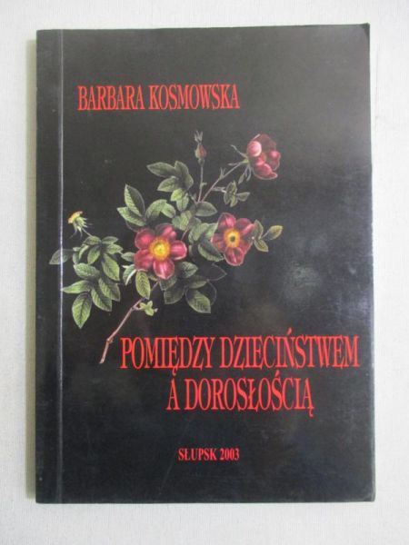 Kosmowska Barbara - Pomiędzy dzieciństwem a dorosłością