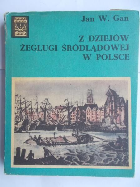 Gan Jan W. - Z dziejów żeglugi śródlądowej w Polsce