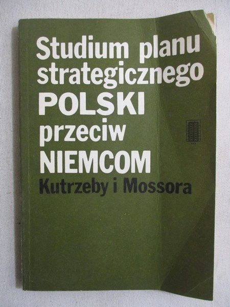 Studium planu strategicznego Polski przeciw Niemcom Kutrzeby i Mossora
