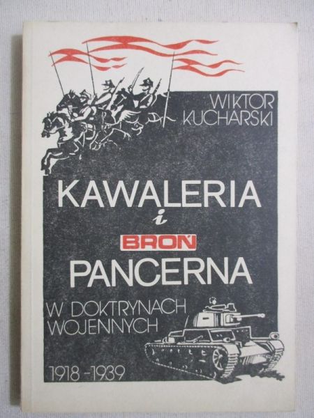 Kucharski Wiktor - Kawaleria i broń pancerna