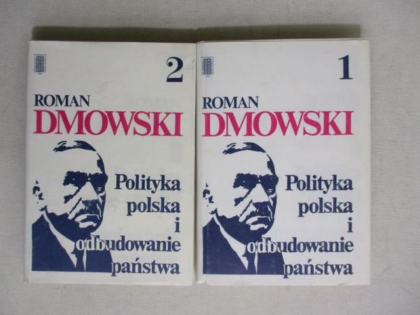 Dmowski Roman - Polityka polska i odbudowanie państwa, Tom I-II