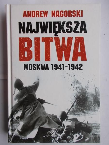 Nagorski Andrew - Największa bitwa. Moskwa 1941-19425