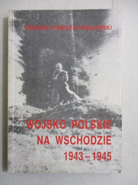 Kospath - Pawłowski Edward - Wojsko Polskie na zachodzie 1943-1945