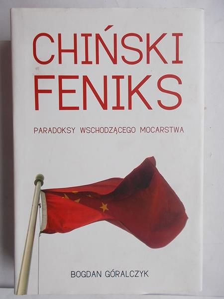 Chiński feniks. Paradoksy wschodzącego mocarstwa