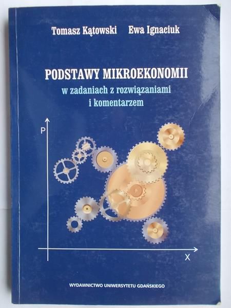 Podstawy mikroekonomii w zadaniach z rozwiązaniami i komentarzem