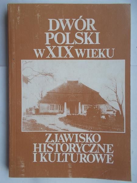 Gogut Anna(red.) - Dwór polski w XIX wieku