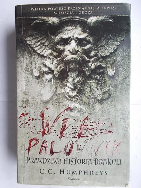 Wład Palownik. Prawdziwa historia Drakuli