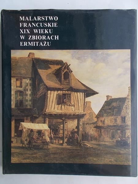 Bieriezina Walentina - Malarstwo francuskie XIX wieku w zbiorach Ermitażu