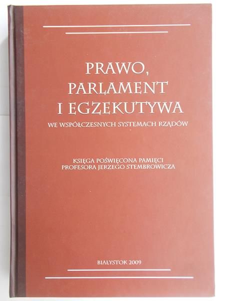 Bożyk Stanisław (red.) - Prawo, parlament i egzekutywa we współczesnych systemach rządów