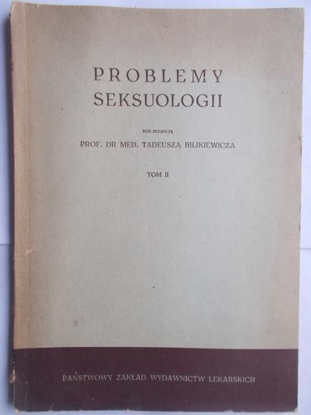Bilikiewicz Tadeusz - Problemy seksuologii, t. II