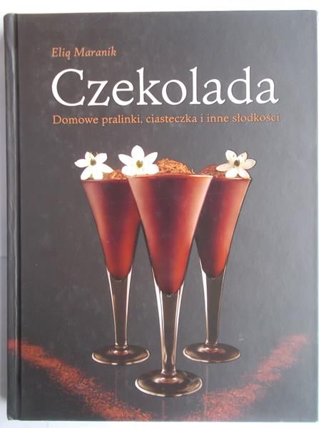 Czekolada. Domowe pralinki, ciasteczka i inne słodkości