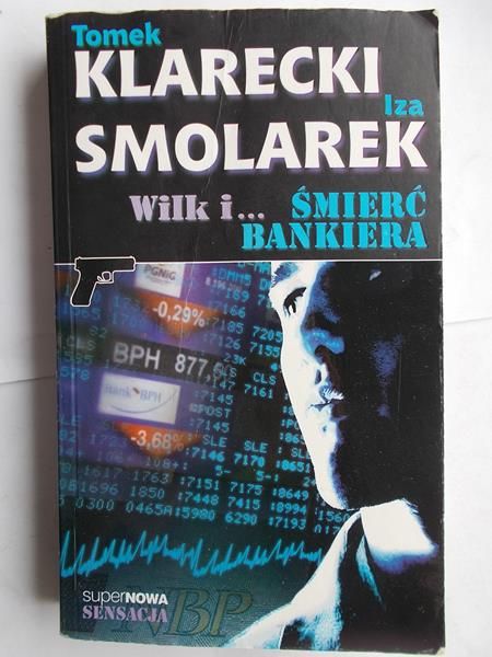 Klarecki Tomek - Wilk i … śmierć bankiera