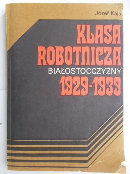 Klasa robotnicza Białostocczyzny 1929-1939