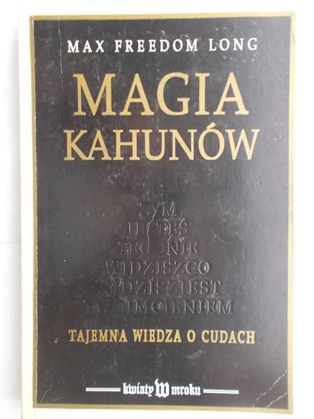 Magia Kahunów. Tajemna wiedza o cudach