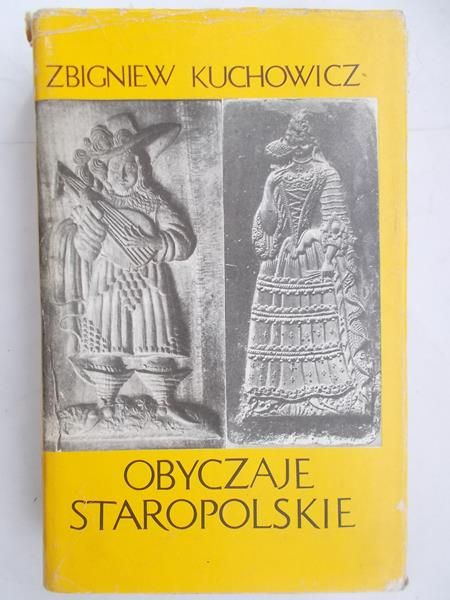 Kuchowicz Zbigniew - Obyczaje staropolskie