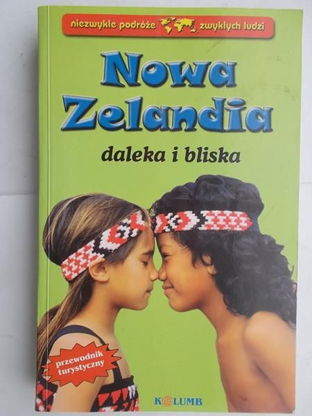 Matuszkiewicz Bogusław - Nowa Zelandia daleka i bliska