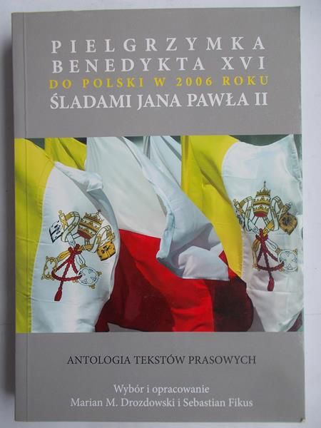 Pielgrzymka Benedykta XVI do Polski w 2006 roku śladami Jana Pawła II