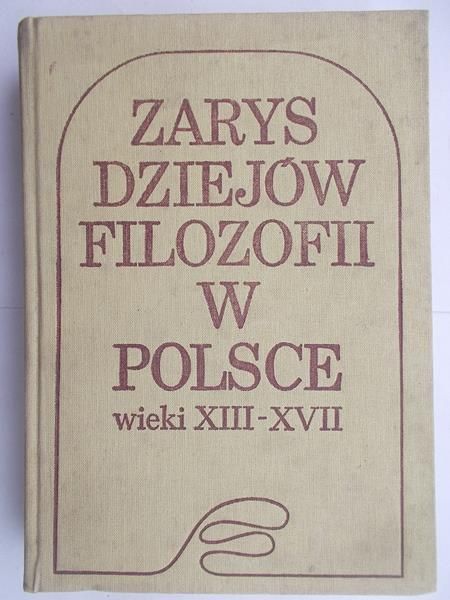 Zarys dziejów filozofii w Polsce wieki XIII-XVII