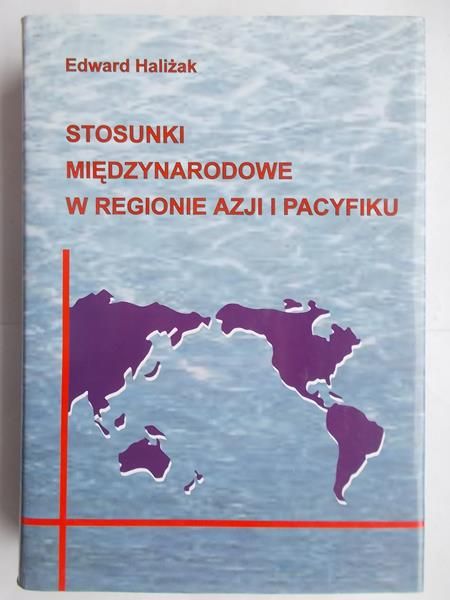 Haliżak Edward - Stosunki międzynarodowe w regionie Azji i Pacyfiku
