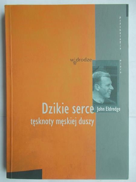 Dzikie serce tęsknoty męskiej duszy