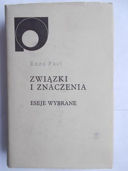 Enzo Paci - Związki i znaczenia. Eseje wybrane