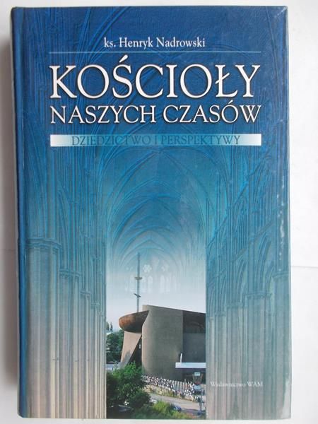 Nadrowski Henryk - Kościoły naszych czasów.