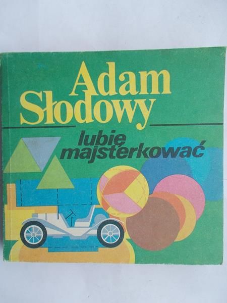 Słodowy Adam  - Lubię majsterkować