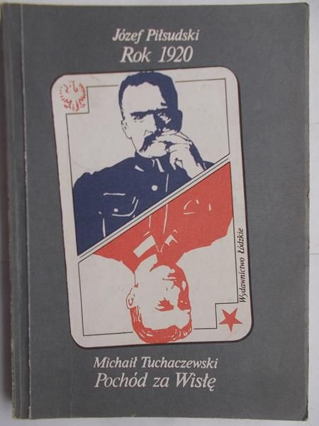 Piłsudski Józef,   - Rok 1920. Pochód za Wisłę