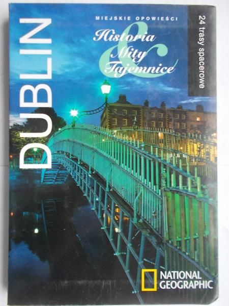 Dublin. Miejskie opowieści. Historia, mity, tajemnice.